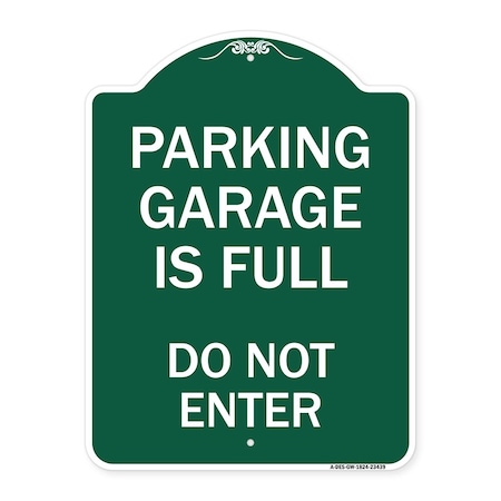 Signmission Parking Garage Is Full Do Not Enter, Green & White Aluminum Sign, 18" x 24", GW-1824-23439 A-DES-GW-1824-23439